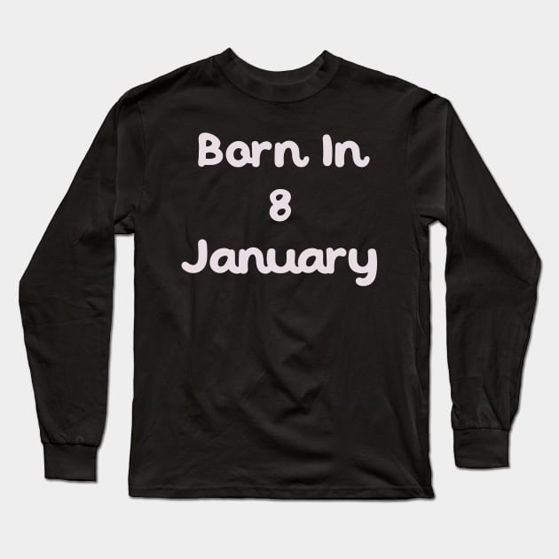 Born In 8 January Long Sleeve T-Shirt by Fandie